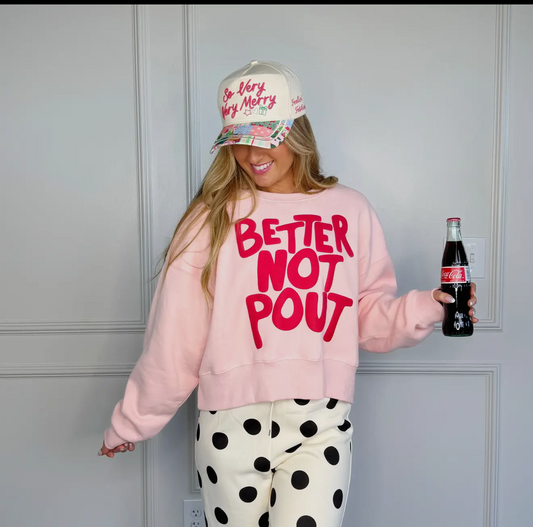 Better Not Pout Sweatshirt